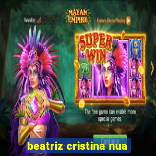 beatriz cristina nua